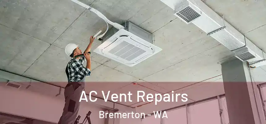  AC Vent Repairs Bremerton - WA