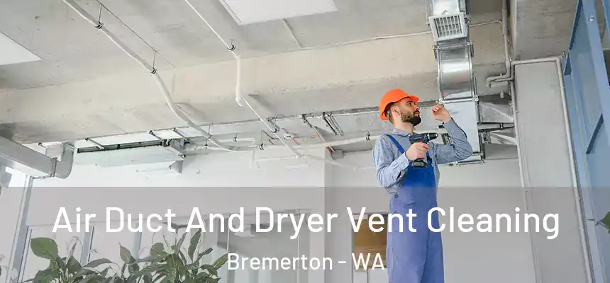  Air Duct And Dryer Vent Cleaning Bremerton - WA