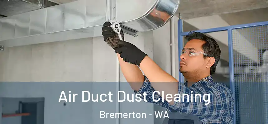 Air Duct Dust Cleaning Bremerton - WA