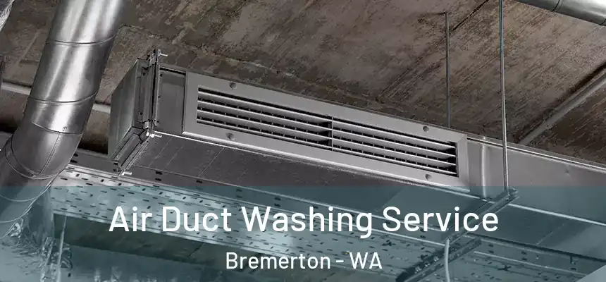 Air Duct Washing Service Bremerton - WA