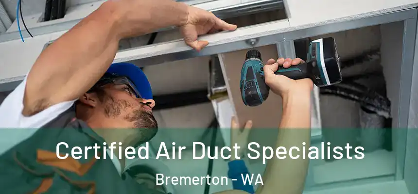 Certified Air Duct Specialists Bremerton - WA