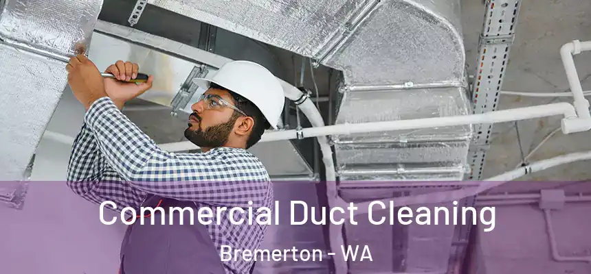 Commercial Duct Cleaning Bremerton - WA