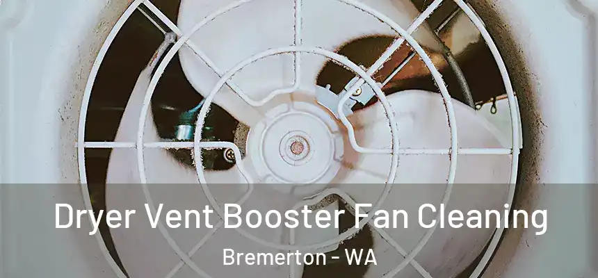 Dryer Vent Booster Fan Cleaning Bremerton - WA