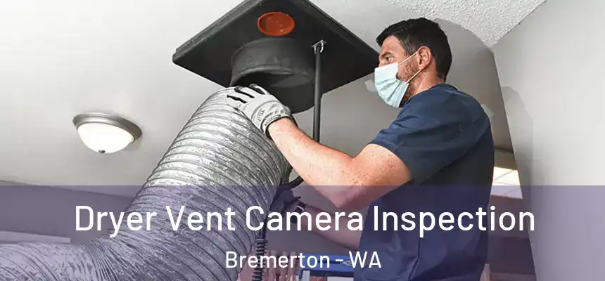 Dryer Vent Camera Inspection Bremerton - WA