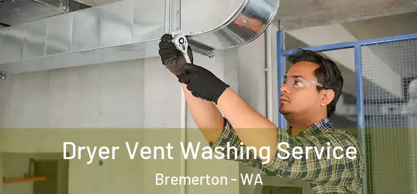  Dryer Vent Washing Service Bremerton - WA