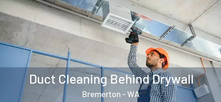  Duct Cleaning Behind Drywall Bremerton - WA