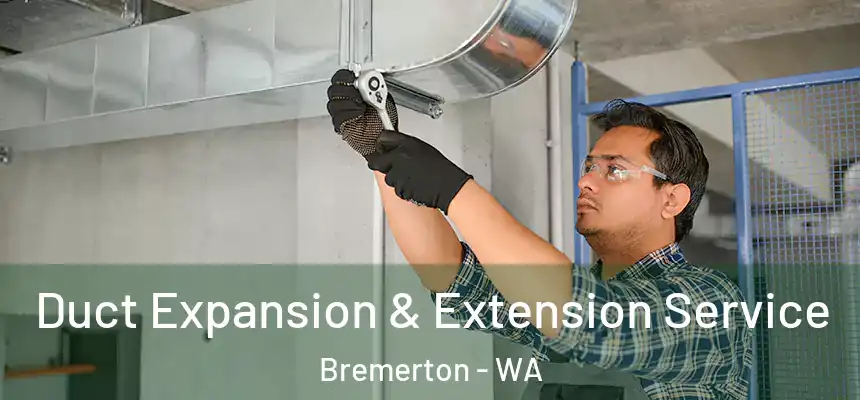  Duct Expansion & Extension Service Bremerton - WA