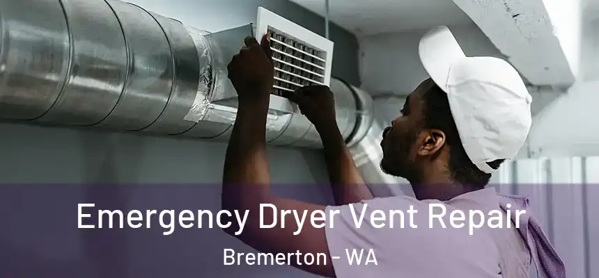  Emergency Dryer Vent Repair Bremerton - WA