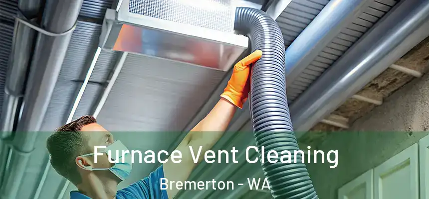 Furnace Vent Cleaning Bremerton - WA