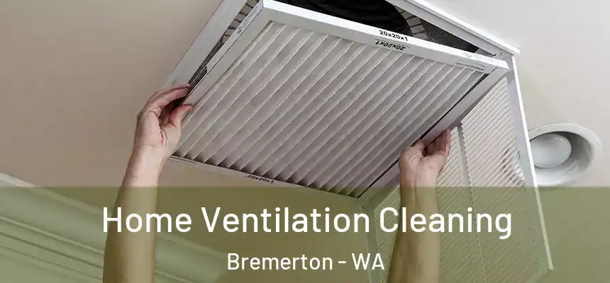 Home Ventilation Cleaning Bremerton - WA