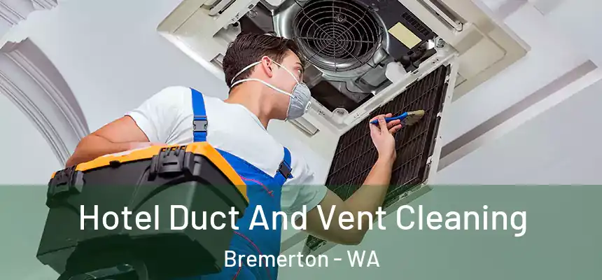  Hotel Duct And Vent Cleaning Bremerton - WA