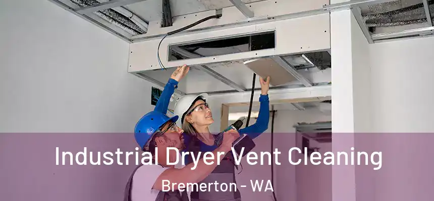  Industrial Dryer Vent Cleaning Bremerton - WA