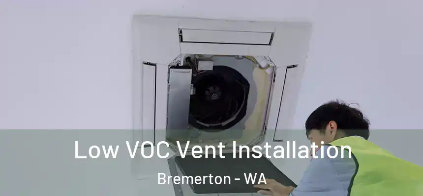  Low VOC Vent Installation Bremerton - WA