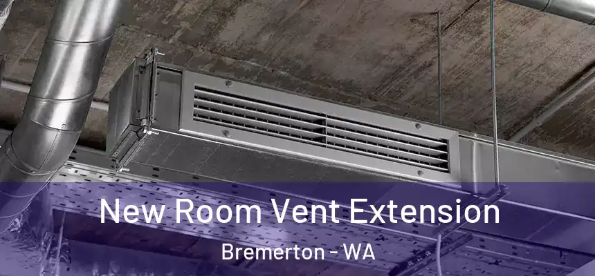  New Room Vent Extension Bremerton - WA