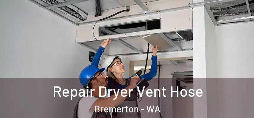  Repair Dryer Vent Hose Bremerton - WA