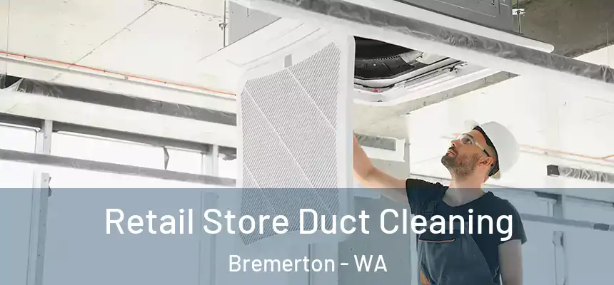  Retail Store Duct Cleaning Bremerton - WA