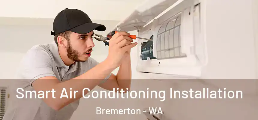 Smart Air Conditioning Installation Bremerton - WA