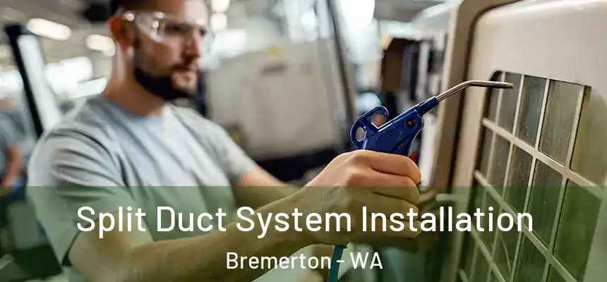  Split Duct System Installation Bremerton - WA
