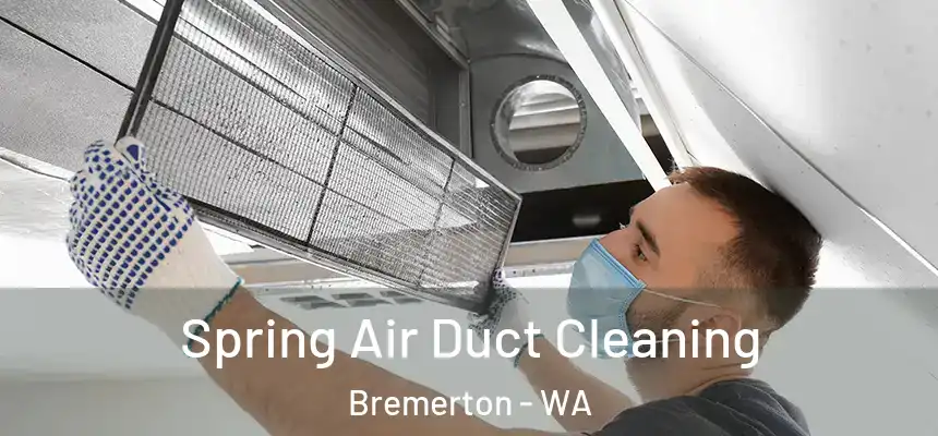 Spring Air Duct Cleaning Bremerton - WA