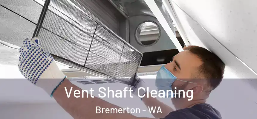 Vent Shaft Cleaning Bremerton - WA