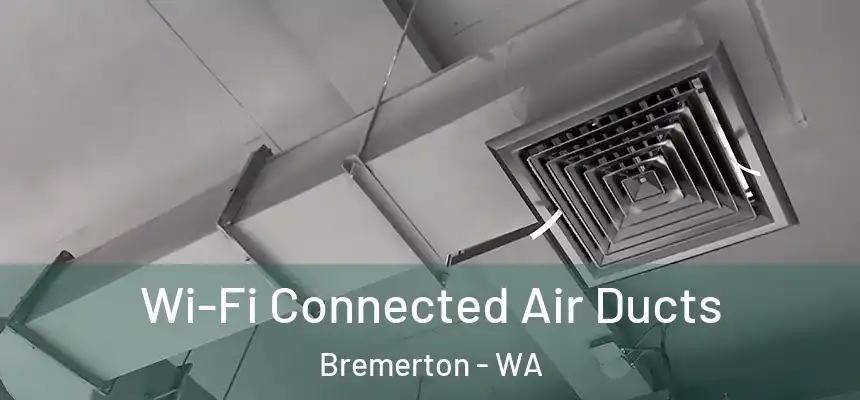 Wi-Fi Connected Air Ducts Bremerton - WA